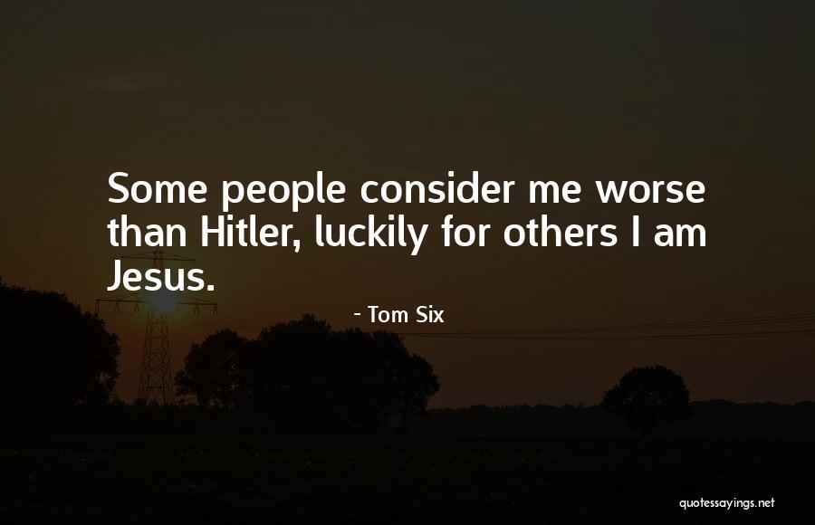 Luckily For Me Quotes By Tom Six Luckily For Me Quotes By Tom Six