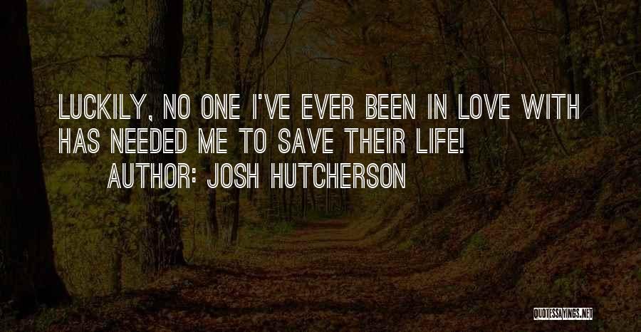 Luckily In Love Quotes By Josh Hutcherson