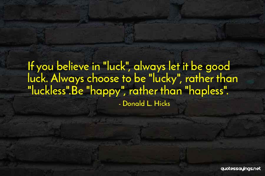 Luckless Quotes By Donald L. Hicks Luckless Quotes By Donald L. Hicks