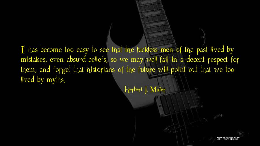 Luckless Quotes By Herbert J. Muller Luckless Quotes By Herbert J. Muller