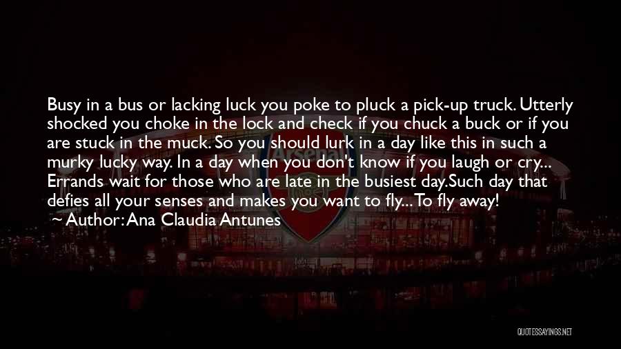 Lucky And Unlucky Quotes By Ana Claudia Antunes