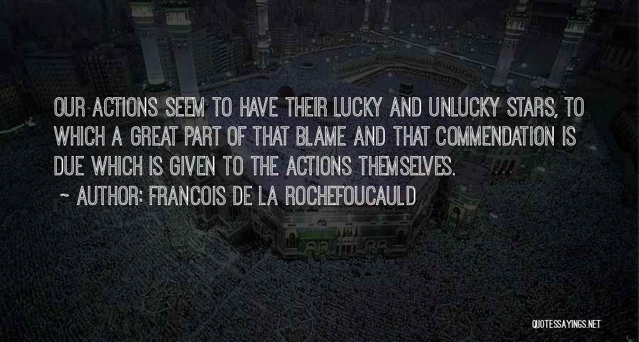 Lucky And Unlucky Quotes By Francois De La Rochefoucauld