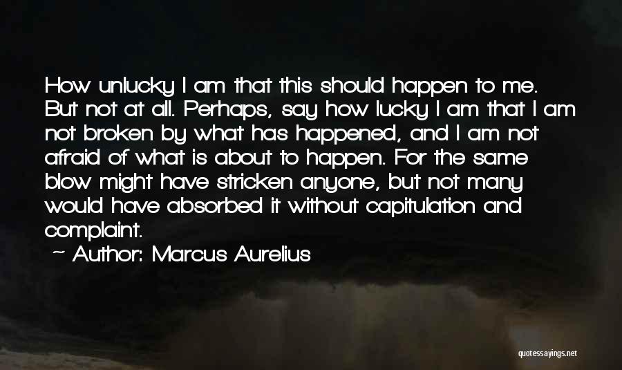 Lucky And Unlucky Quotes By Marcus Aurelius