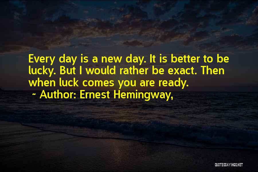 Lucky Day Quotes By Ernest Hemingway,