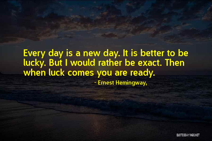 Lucky Day Quotes By Ernest Hemingway,