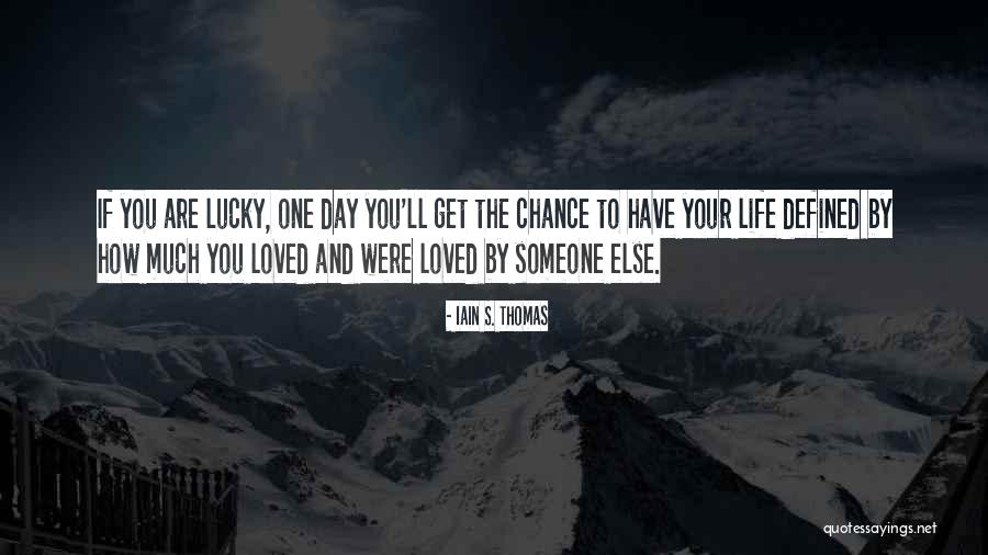 Lucky Day Quotes By Iain S. Thomas Lucky Day Quotes By Iain S. Thomas