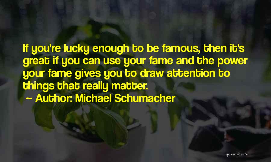 Lucky Draw Quotes By Michael Schumacher