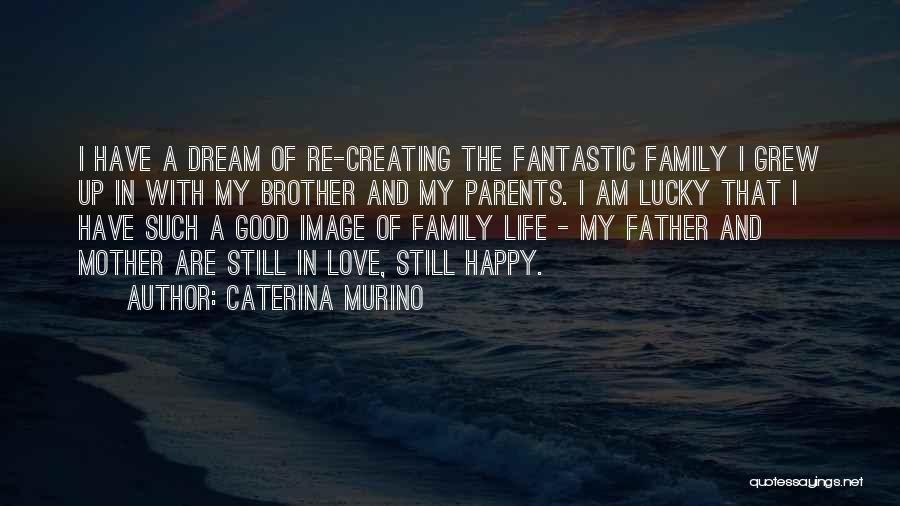 Lucky Family Quotes By Caterina Murino