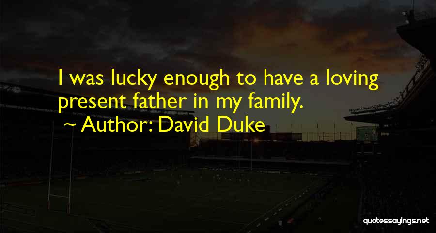 Lucky Family Quotes By David Duke