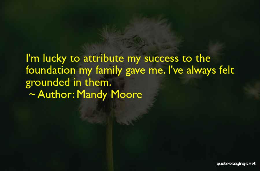 Lucky Family Quotes By Mandy Moore