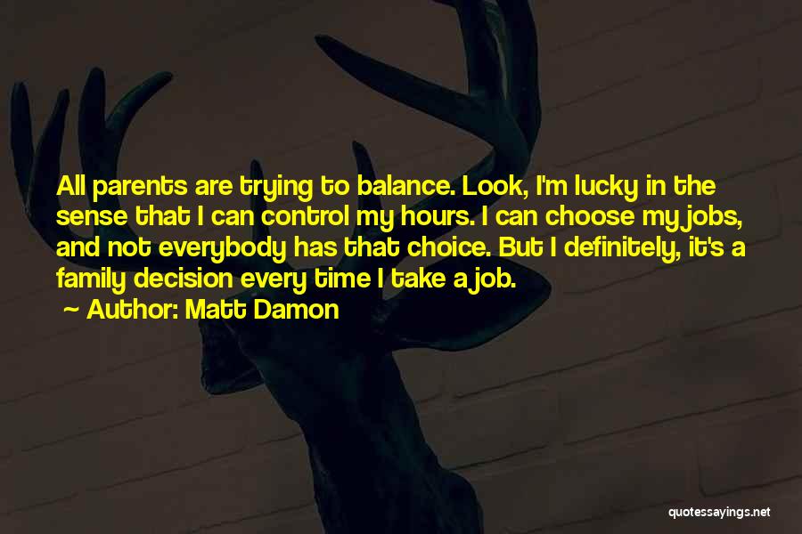 Lucky Family Quotes By Matt Damon