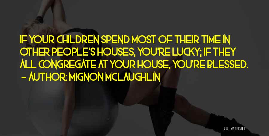 Lucky Family Quotes By Mignon McLaughlin