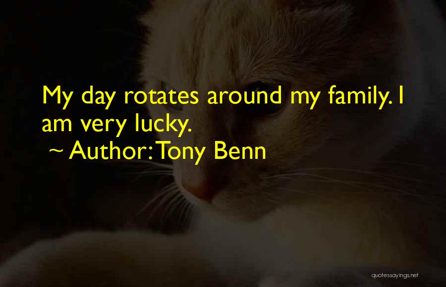 Lucky Family Quotes By Tony Benn