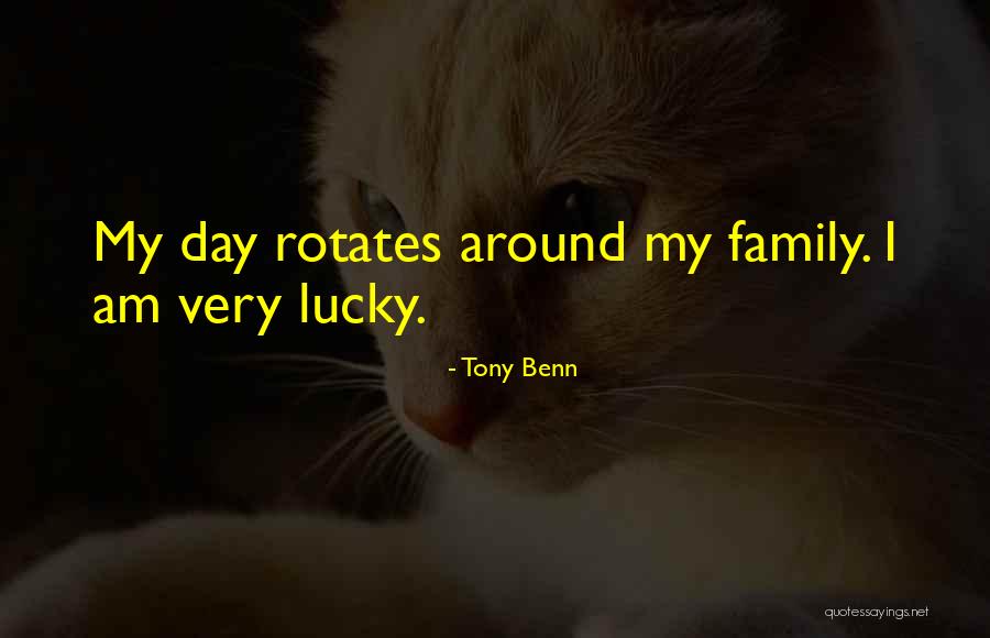 Lucky Family Quotes By Tony Benn