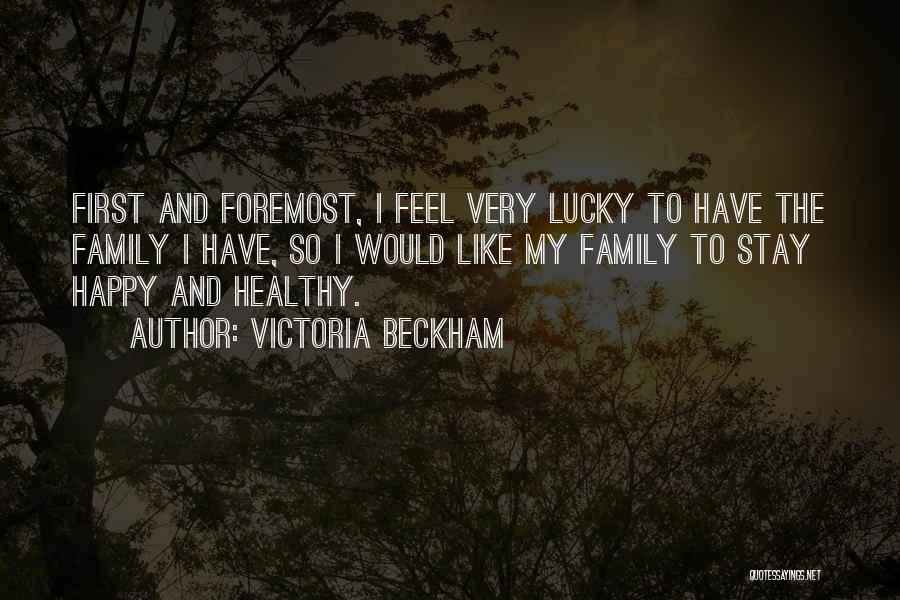 Lucky Family Quotes By Victoria Beckham