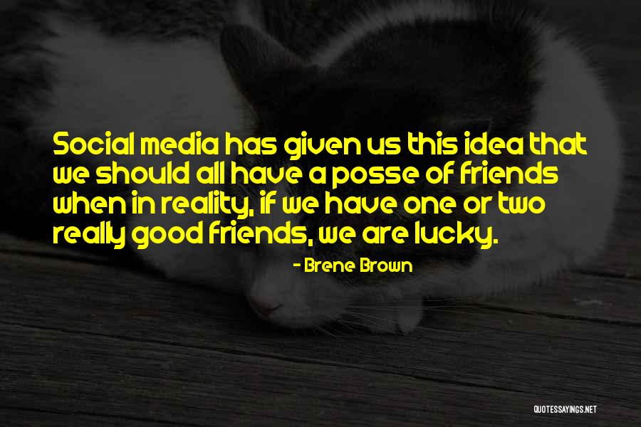 Lucky Friends Quotes By Brene Brown Lucky Friends Quotes By Brene Brown