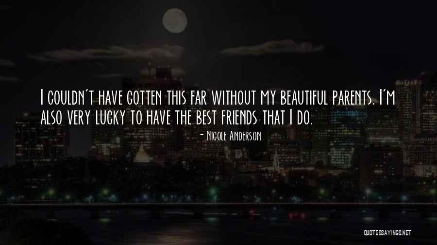 Lucky Friends Quotes By Nicole Anderson Lucky Friends Quotes By Nicole Anderson