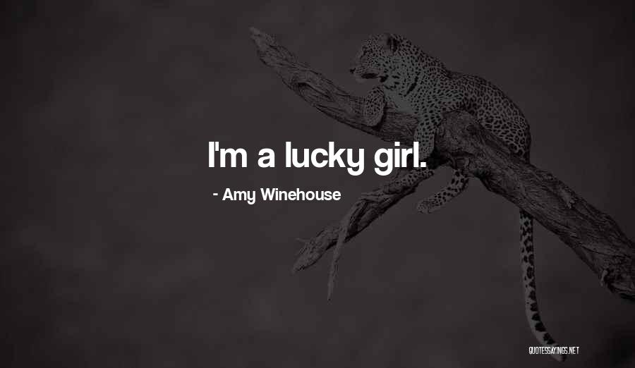 Lucky Girl Quotes By Amy Winehouse