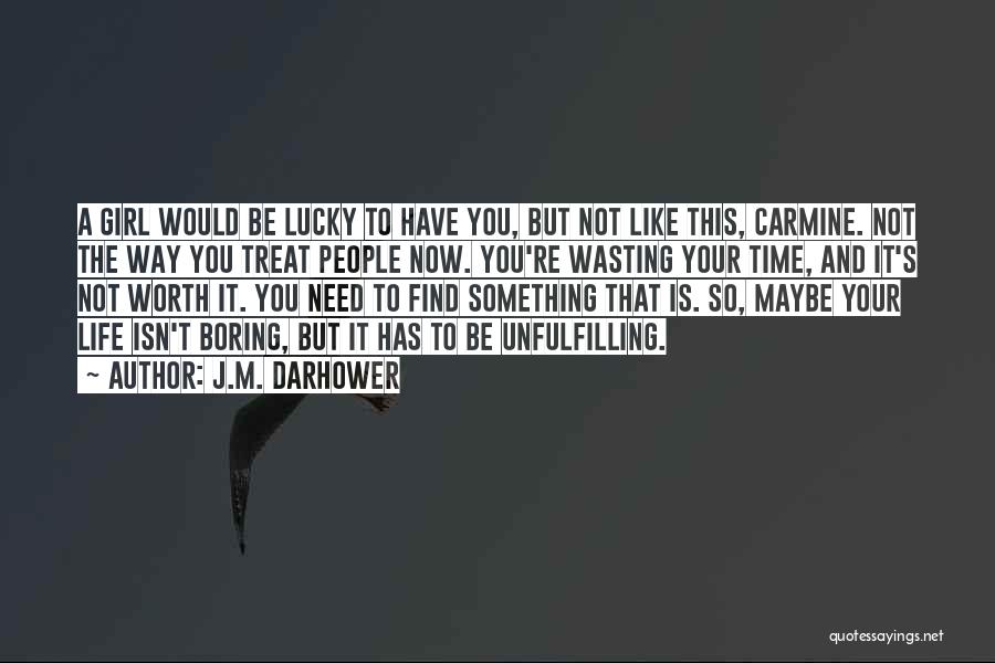 Lucky Girl Quotes By J.M. Darhower Lucky Girl Quotes By J.M. Darhower