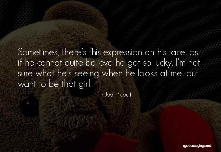 Lucky Girl Quotes By Jodi Picoult