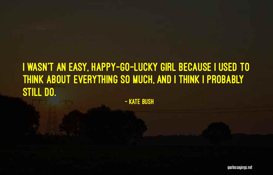 Lucky Girl Quotes By Kate Bush Lucky Girl Quotes By Kate Bush