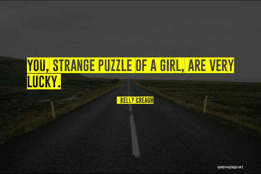 Lucky Girl Quotes By Kelly Creagh Lucky Girl Quotes By Kelly Creagh