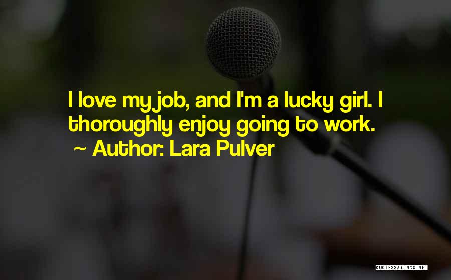 Lucky Girl Quotes By Lara Pulver