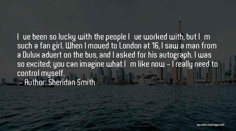 Lucky Girl Quotes By Sheridan Smith