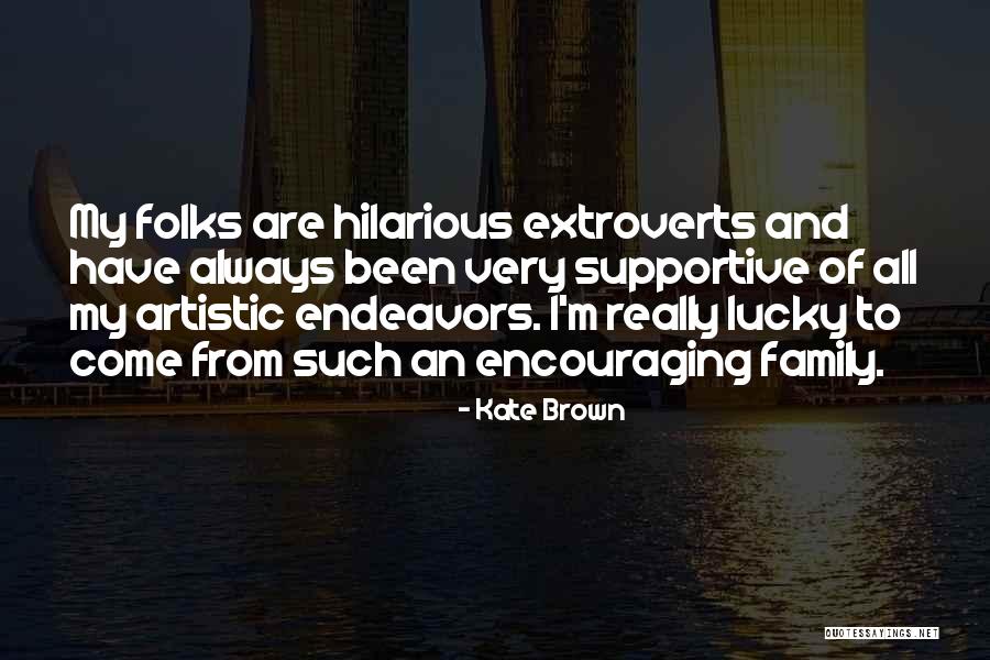 Lucky Have Family Quotes By Kate Brown Lucky Have Family Quotes By Kate Brown