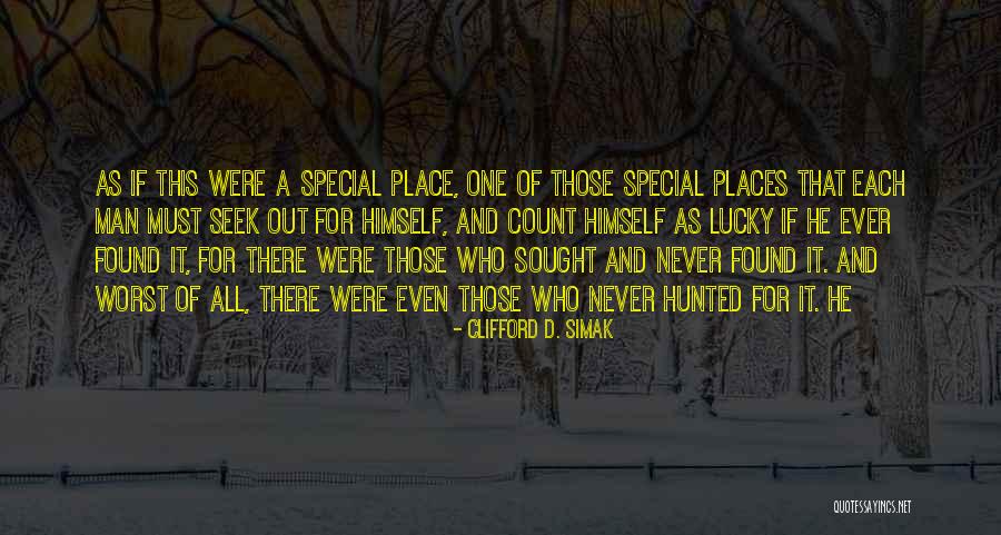 Lucky Have Found You Quotes By Clifford D. Simak Lucky Have Found You Quotes By Clifford D. Simak