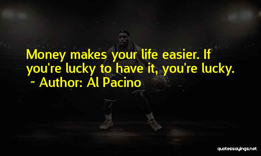 Lucky Have You Quotes By Al Pacino