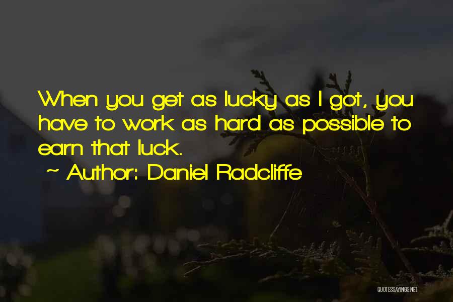 Lucky Have You Quotes By Daniel Radcliffe