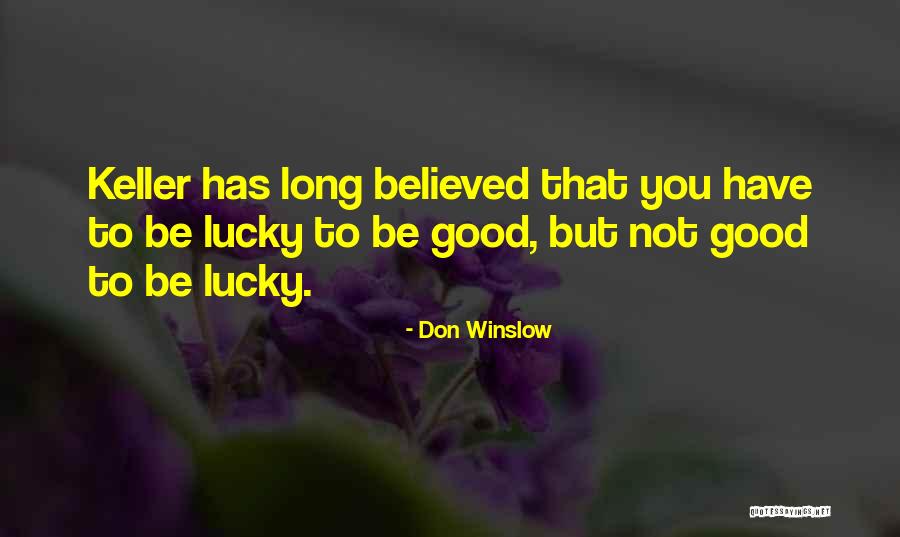 Lucky Have You Quotes By Don Winslow Lucky Have You Quotes By Don Winslow