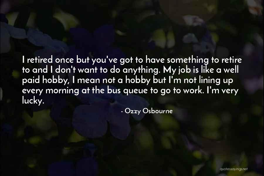 Lucky Have You Quotes By Ozzy Osbourne Lucky Have You Quotes By Ozzy Osbourne