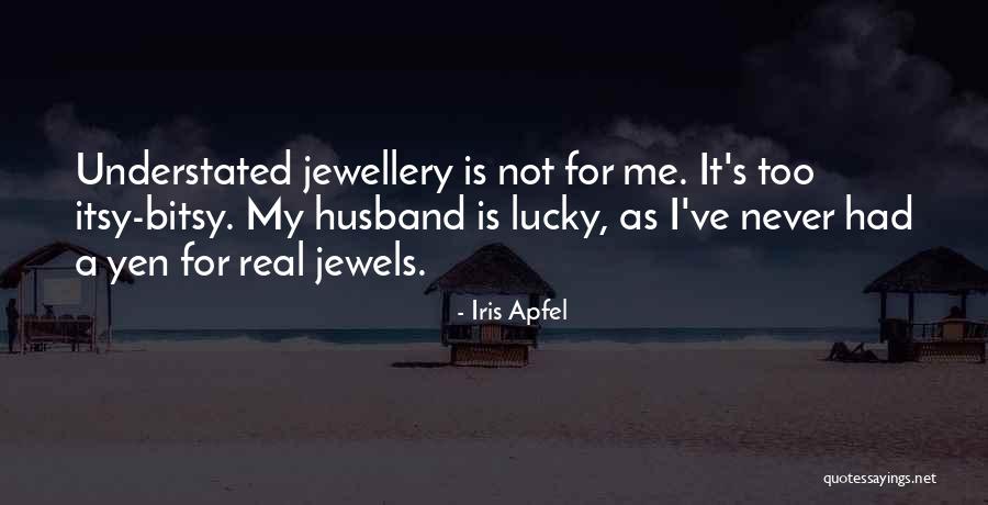 Lucky Husband Quotes By Iris Apfel