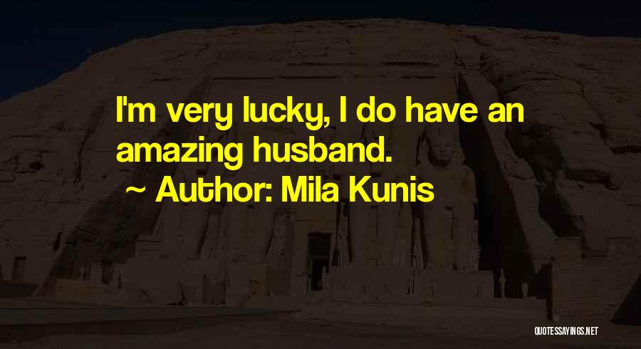 Lucky Husband Quotes By Mila Kunis
