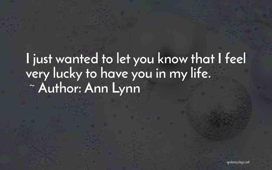 Lucky I Have You Quotes By Ann Lynn