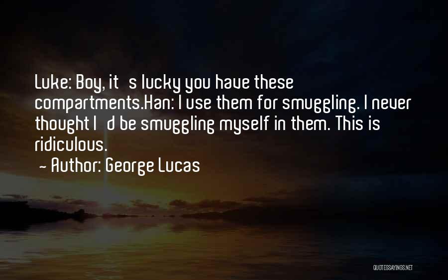 Lucky I Have You Quotes By George Lucas