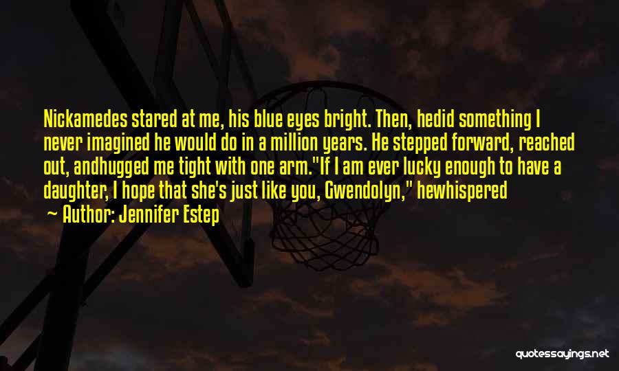 Lucky I Have You Quotes By Jennifer Estep