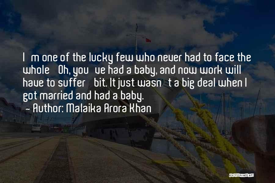 Lucky I Have You Quotes By Malaika Arora Khan