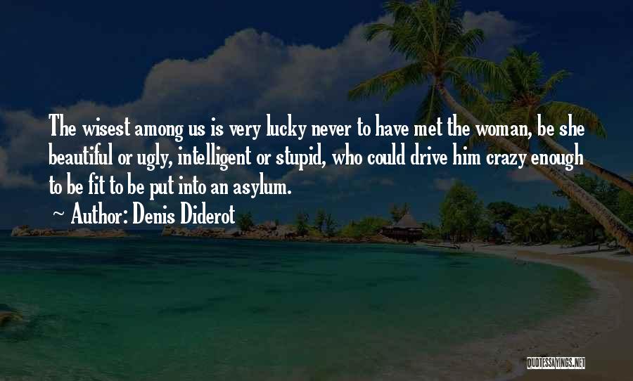 Lucky I Met You Quotes By Denis Diderot