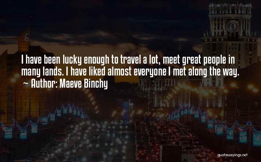 Lucky I Met You Quotes By Maeve Binchy