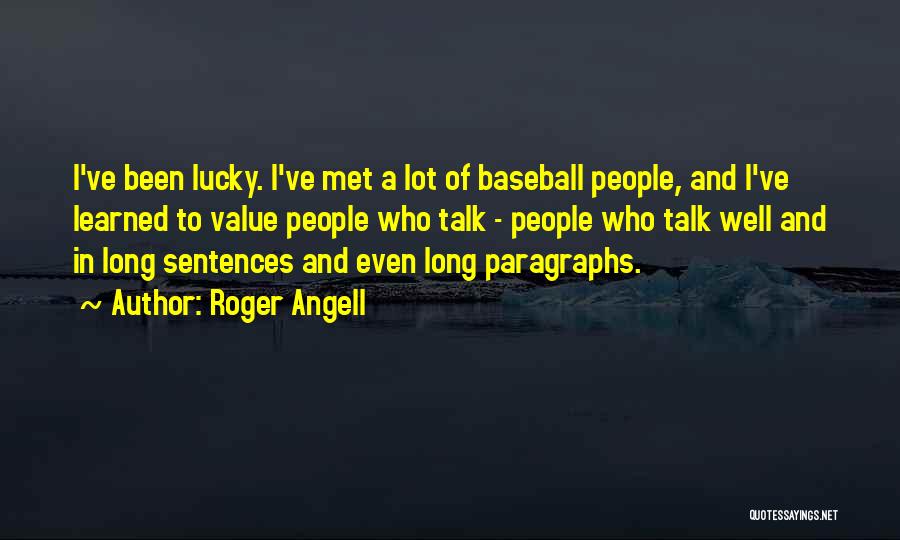 Lucky I Met You Quotes By Roger Angell