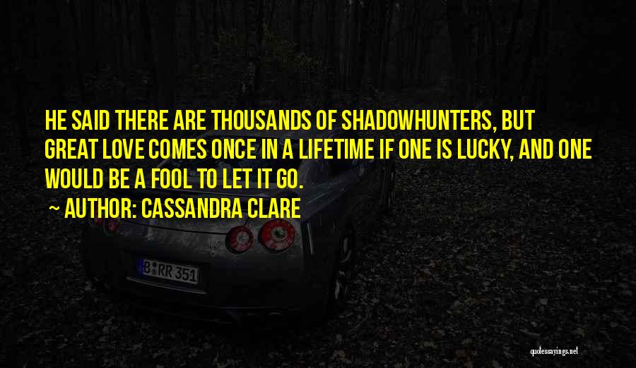 Lucky In Love Quotes By Cassandra Clare