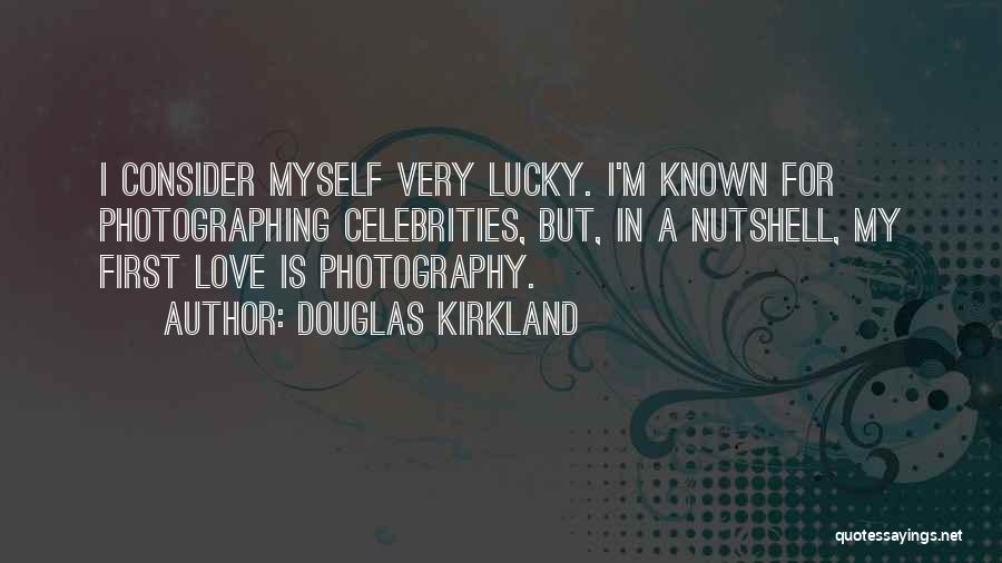 Lucky In Love Quotes By Douglas Kirkland