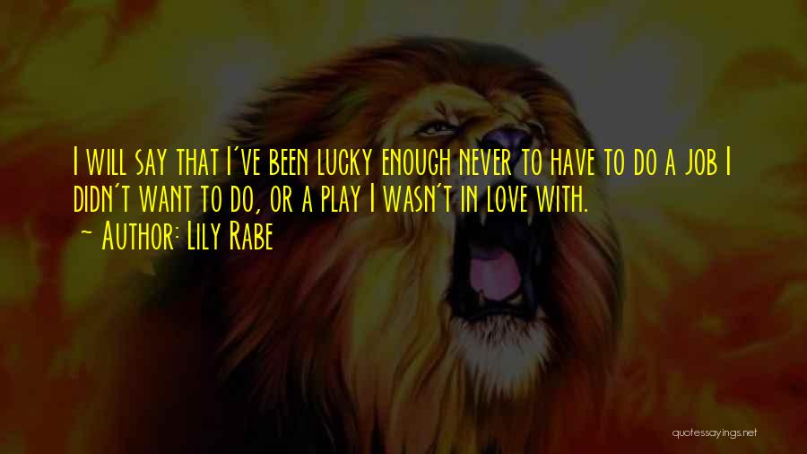 Lucky In Love Quotes By Lily Rabe