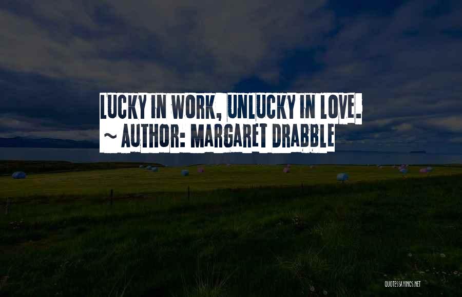 Lucky In Love Quotes By Margaret Drabble