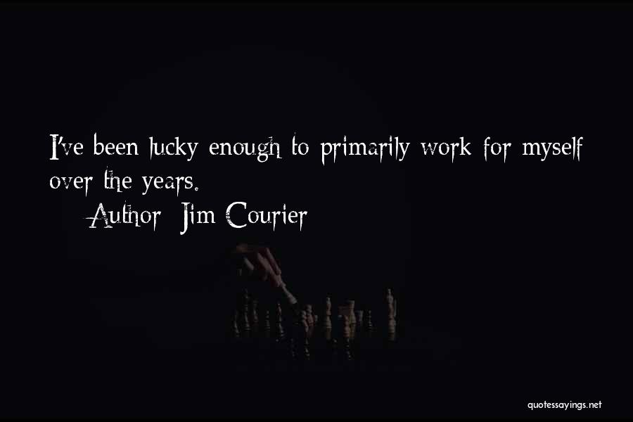 Lucky Jim Quotes By Jim Courier