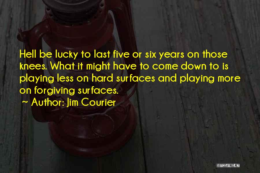 Lucky Jim Quotes By Jim Courier