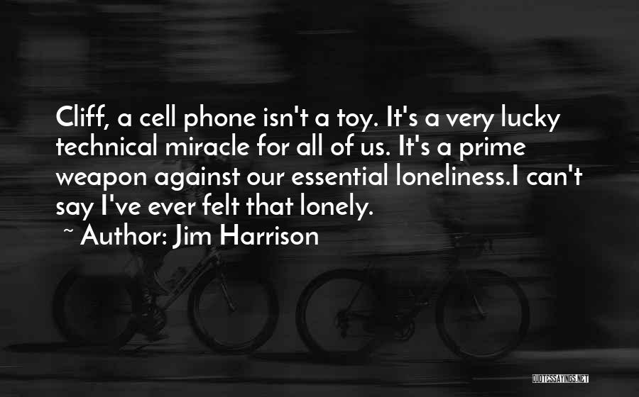 Lucky Jim Quotes By Jim Harrison